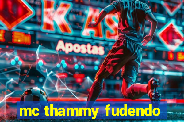 mc thammy fudendo